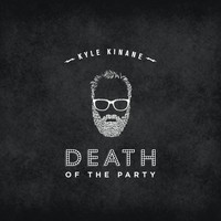 Kyle Kinane - Death of the Party (Explicit)
