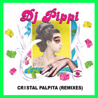 Dj Pippi - Cristal Palpita (Remixes)