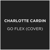 Charlotte Cardin - Go Flex (Cover) (Explicit)