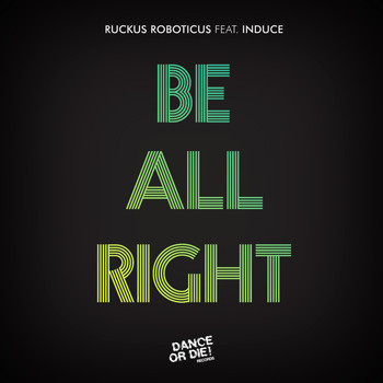 Ruckus Roboticus - Be All Right