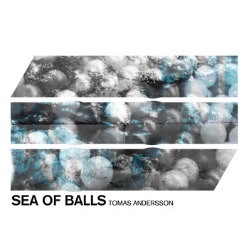 Tomas Andersson - Sea of Balls