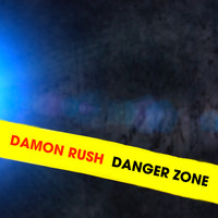Damon Rush - Danger Zone