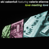 Ski Oakenfull & Valerie Etienne - Love Meeting Love