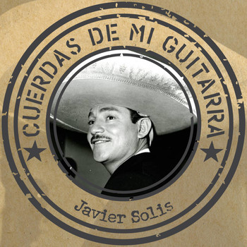 Cuerdas de mi guitarra (2018) | Javier Solís | Téléchargements MP3 |  7digital Canada