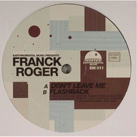 Franck Roger - Don't Leave Me / Flashback