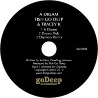 Fish Go Deep & Tracey K - A Dream