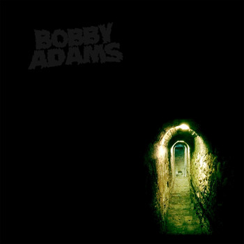 Bobby Adams - I Never Go Home in That Dark Place