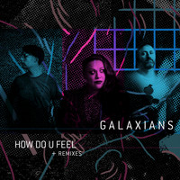Galaxians - How Do U Feel