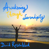 David Rosenblad - Awakening Through Serendipity
