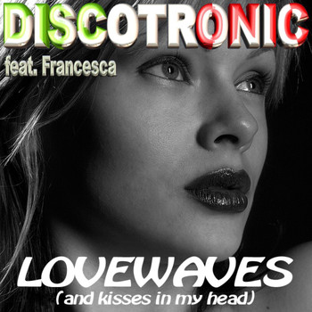 Discotronic - Lovewaves (And Kisses in My Head)