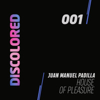 Juan Manuel Padilla - House of Pleasure