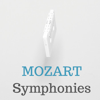 Wolfgang Amadeus Mozart - Mozart Symphonies