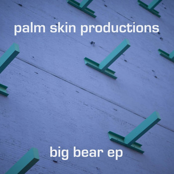 Palm Skin Productions - Big Bear EP