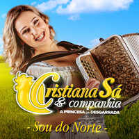 Cristiana Sá & Companhia - Sou do Norte (A Princesa da Desgarrada)