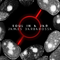 James Barbarossa - Soul in a Jar