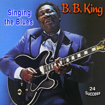B.B. King - Singing the Blues (24 Success)