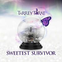Tarrey Torae - The Sweetest Survivor