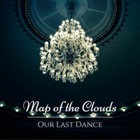 Map of the Clouds - Our Last Dance