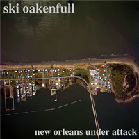 Ski Oakenfull - New Orleans Under Attack EP