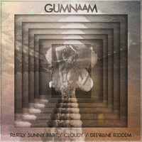 Gumnaam - Partly Sunny Partly Cloudy / Deewane Riddim