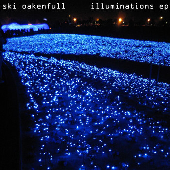 Ski Oakenfull - Illuminations EP