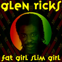 Glen Ricks - Fat Girl Slim Girl