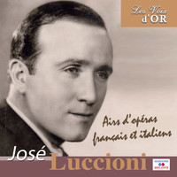 José Luccioni - Airs d'opéras français et italiens (Collection "Les voix d'Or")