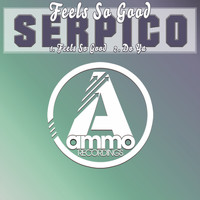 Serpico - Feels so Good