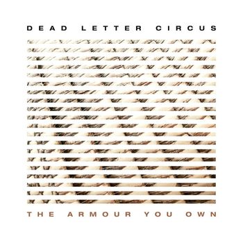 Dead Letter Circus - The Armour You Own