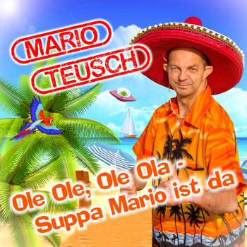 Mario Teusch - Ole Ole, Ole Ola - Suppa Mario ist da