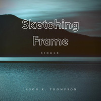 Jason K. Thompson - Sketching Frame