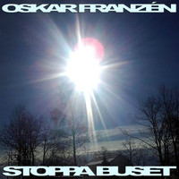 Oskar Franzén - Stoppa Buset