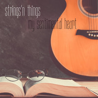 Strings'n Things - My Sentimental Heart