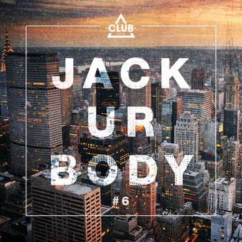 Various Artists - Jack Ur Body #6