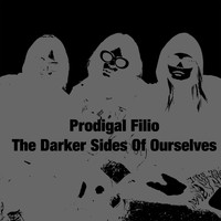 Prodigal Filio - The Darker Sides Of Ourselves