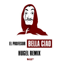 El Profesor, HUGEL - Bella ciao (HUGEL Remix)