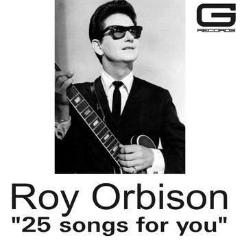 Roy Orbison - 25 Songs for you