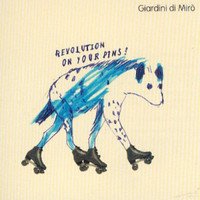 Giardini Di Mirò - Revolution on Your Pins!
