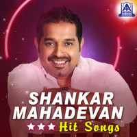 Shankar Mahadevan - Shankar Mahadevan Hit Songs