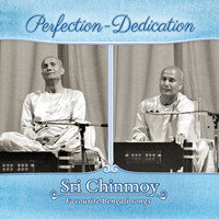 Sri Chinmoy - Perfection-Dedication