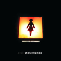 Sober - She Will Be Mine