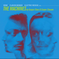 Gaspar Claus, Casper Clausen - Flavien Berger, Rone & The Electric Rescue Play The Machines (Remixes)