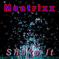 Maatrixx - Shake It