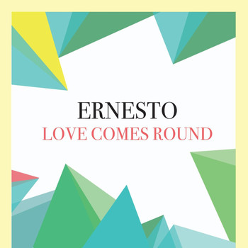 Ernesto - Love Comes Round