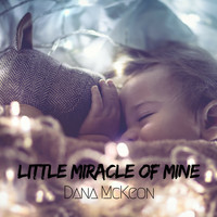 Dana McKeon - Little Miracle Of Mine