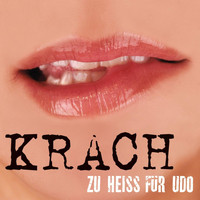 KRACH - Zu Heiss Für Udo