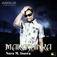 Nura M. Inuwa - Makashinka