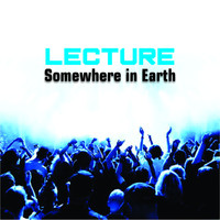 Lecture - Somewhere In Earth