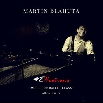 Martin Blahuta - Music for Ballet Class #eMotions, Vol. 2