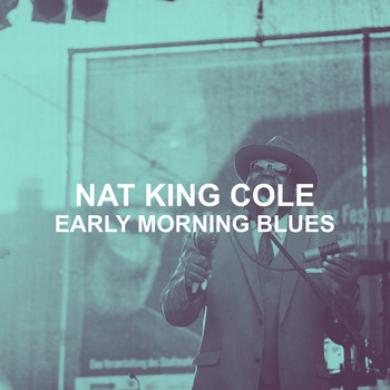 Nat King Cole - Early Morning Blues